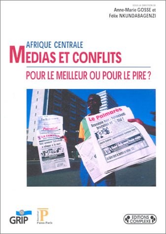 Afrique centrale : Médias et conflits, pour le meilleur ou pour le pire ?