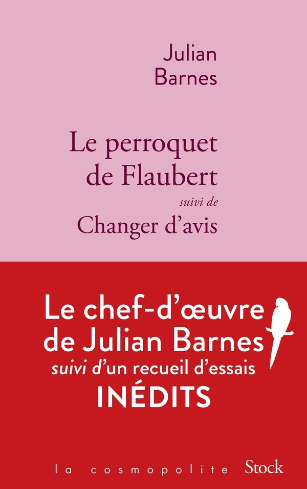 Le perroquet de Flaubert: Suivi de Changer d'avis