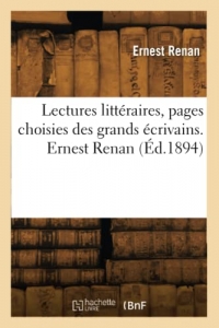 Lectures littéraires, pages choisies des grands écrivains. Ernest Renan (Éd.1894)