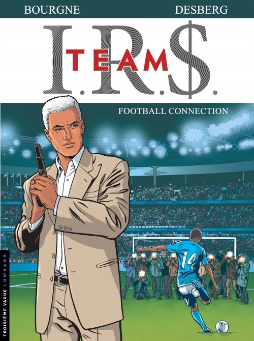 I.R.$. TEAM - tome 1 - Football Connection