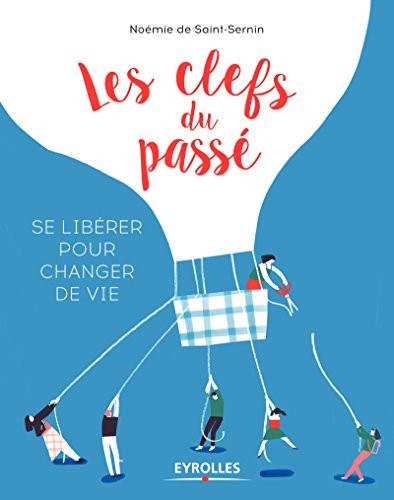 Les clefs du passé: Se libérer pour changer de vie