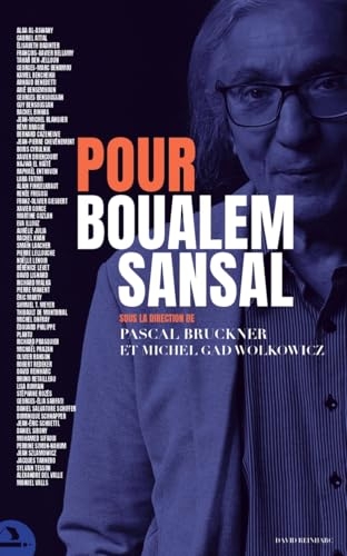 Pour Boualem Sansal: Soixante personnalités pour penser la vie, l'œuvre et l'emprisonnement de l'écrivain