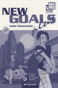 Anglais 2e Bac pro New Goals plus : Guide et documents pédagogiques version allégée