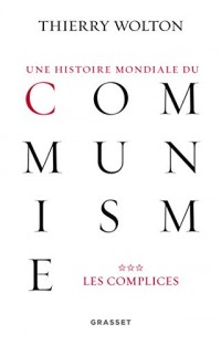 Une histoire mondiale du communisme, tome 3 : Les complices (essai français)
