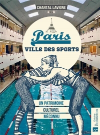 Paris. Cité des sports: Un patrimoine culturel méconnu