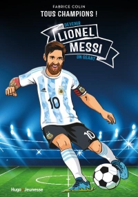 Lionel Messi - Tous champions: Devenir un géant