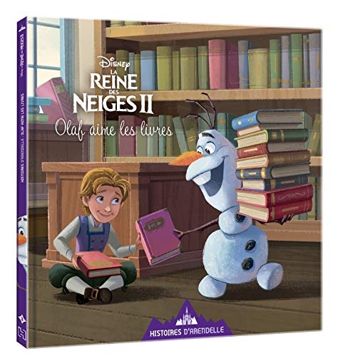 LA REINE DES NEIGES 2 - Histoires d'Arendelle - Vol. 3 - Olaf aime les livres - Disney: 3 - Olaf aime les livres