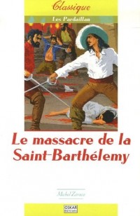 Les Pardaillan, Tome 2 : Le massacre de la Saint-Barthélemy