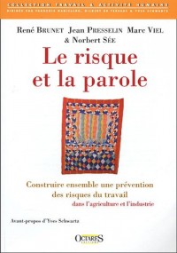 Le risque et la parole : Construire ensemble une prévention des risques du travail dans l'agriculture et l'industrie