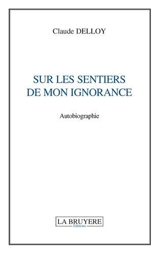 Sur les sentiers de mon ignorance