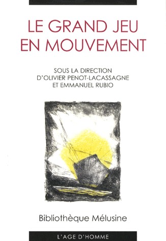 Le Grand Jeu en mouvement : Actes du colloque de Reims