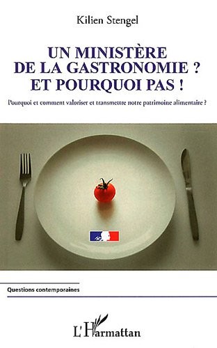 Un Ministere de la Gastronomie ? et pourquoi pas !