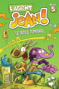 L'Agent Jean Tome 5 : Le frigo temporel