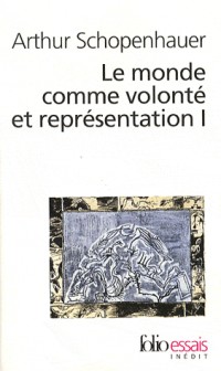 Le monde comme volonté et représentation (Tome 1)