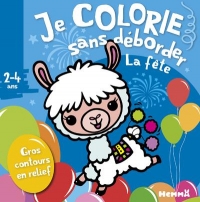 Je Colorie Sans Deborder (2-4 Ans) - Tome 48 la Fete