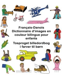 Français/Danois Dictionnaire d’images en couleur bilingue pour enfants Tosproget billedordbog i farver til børn