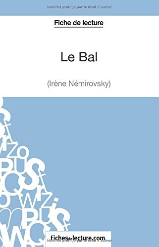 Le Bal d'Irène Némirovsky (Fiche de lecture): Analyse Complète De L'oeuvre