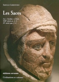 Les Saces : Les Scythes d'Asie, VIIIè siècle av. J.C. IVè siècle apr. JC