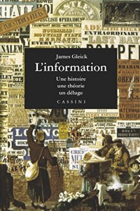 L'information : L'histoire - La théorie - Le déluge