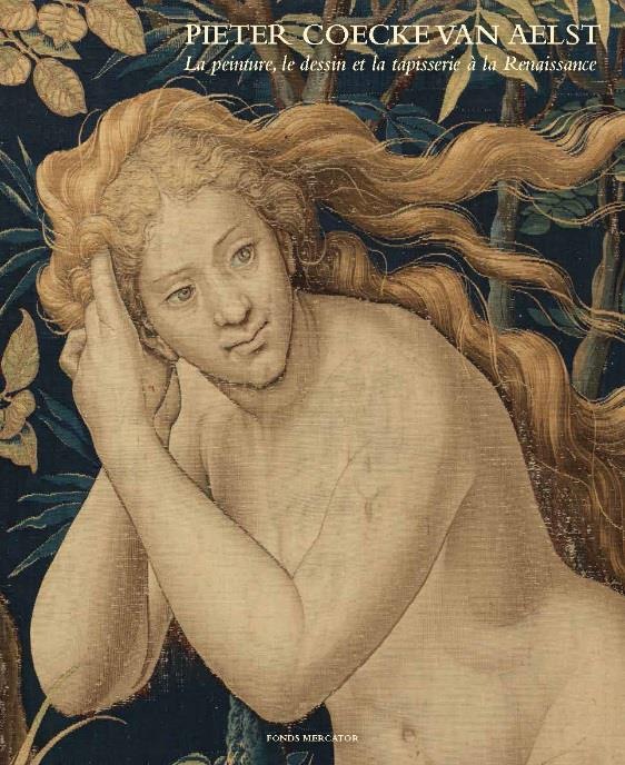 Pieter Coecke van Aelst : La peinture, le dessin et la tapisserie à la Renaissance
