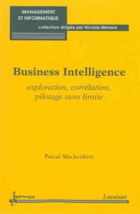 Business Intelligence : Exploration, corrélation, pilotage sans limite