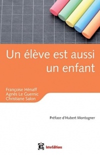 Un élève est aussi un enfant: Education, relations et émotions