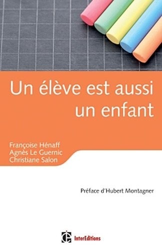 Un élève est aussi un enfant: Education, relations et émotions