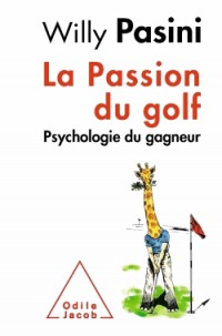 La Passion du golf: Psychologie du gagneur