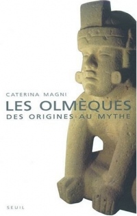 Les Olmèques : Des origines au mythe
