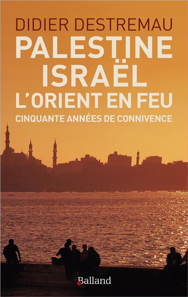 Palestine, Israël, l'Orient : ma passion