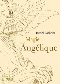 Magie angélique - Faites leur confiance pour transformer votre vie
