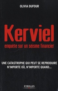 Kerviel : enquète sur un séisme financier. Une catastrophe qui peut se reproduire n'importe où, n'importe quand....