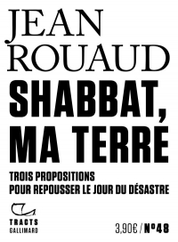 Shabbat, ma terre: Trois propositions pour repousser le jour du désastre