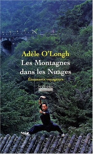 Les montagnes dans les nuages: Voyage dans une Chine intérieure