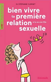 Bien vivre ta première relation sexuelle : Si tu es une fille