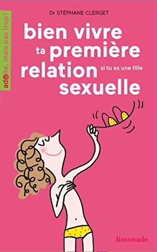 Bien vivre ta première relation sexuelle : Si tu es une fille