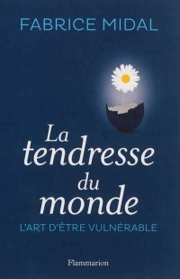 La Tendresse du monde : L'art d'être vulnérable