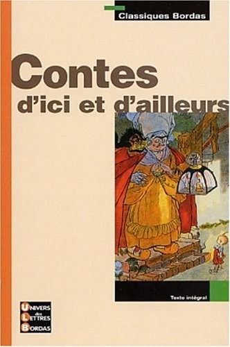 Classiques Bordas : Les Contes d'ici ou d'ailleurs