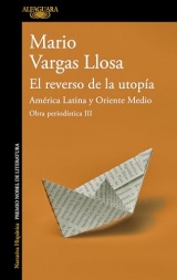 El reverso de la utopía: América Latina y Oriente Medio (Obra periodística Vargas Llosa III): Obra periodísitica III