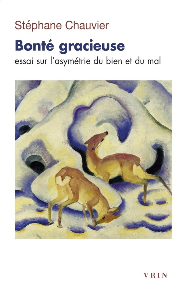 Bonté gracieuse: Essai sur l'asymétrie du bien et du mal