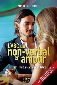 L'ABC du non-verbal en amour - Flirt, relation et fidélité