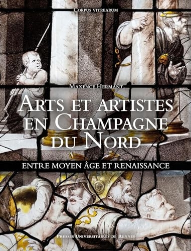 Arts et artistes en Champagne du Nord: Entre Moyen Âge et Renaissance