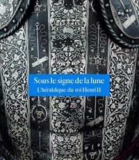 SOUS LE SIGNE DE LA LUNE: L'HERALDIQUE DU ROI HENRI II