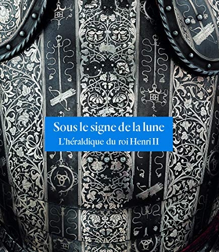 SOUS LE SIGNE DE LA LUNE: L'HERALDIQUE DU ROI HENRI II