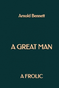 A Great Man: A Frolic
