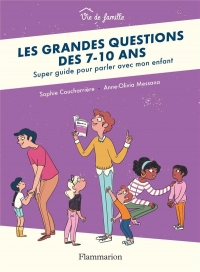 Les grandes questions des 7-10 ans : Super guide pour parler avec mon enfant