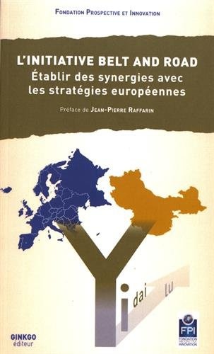 L'initiative Belt and Road : Etablir des synergies avec les stratégies européennes