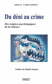 Du déni au crime : Des origines psychologiques de la violence
