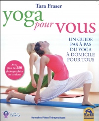 Yoga pour vous: Un guide pas à pas du yoga à domicile pour tous.