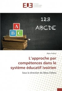 L’approche par compétences dans le système éducatif ivoirien: Numéro spécial Revue Ivoirienne des Sciences de l'Education